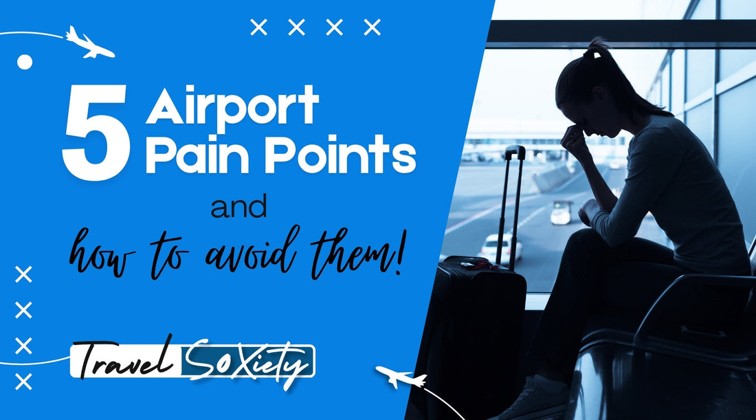 5 Airport Pain Points—and How to Avoid Them