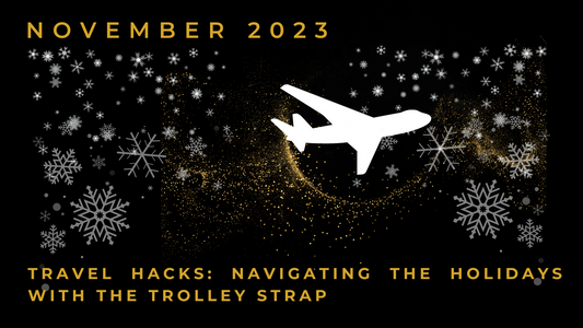 Travel Hacks: Navigating the Holidays with the Trolley Strap